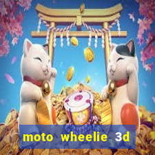 moto wheelie 3d dinheiro infinito